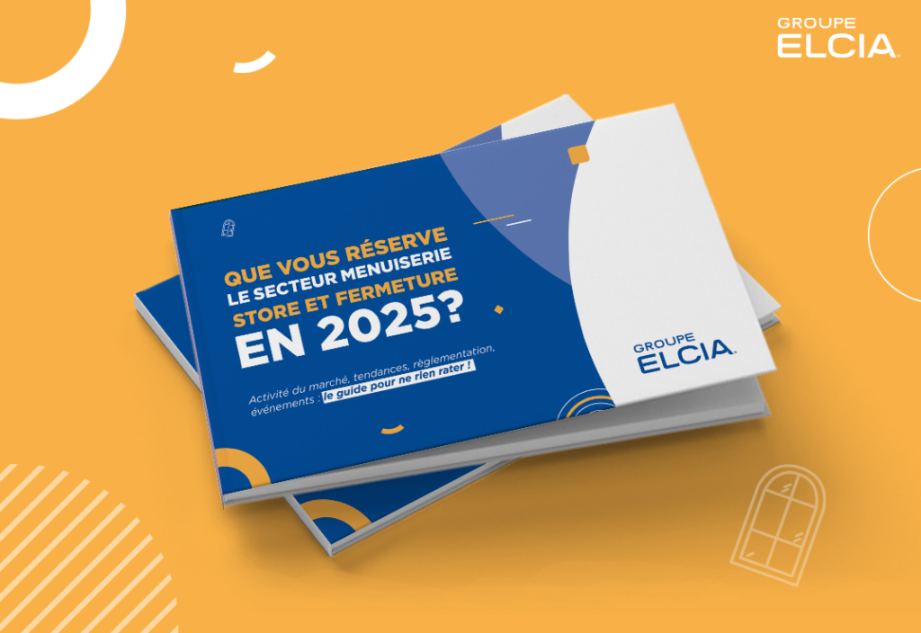 ELCIA publie son guide Que vous réserve le secteur Menuiserie, Store, Fermeture en 2025